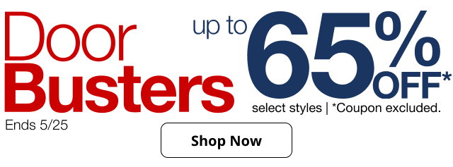 Door Busters | up to 65% OFF* select styles | *Coupon excluded. | Ends 5/25 | Shop Now