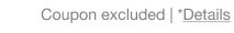 Coupon excluded | *Details