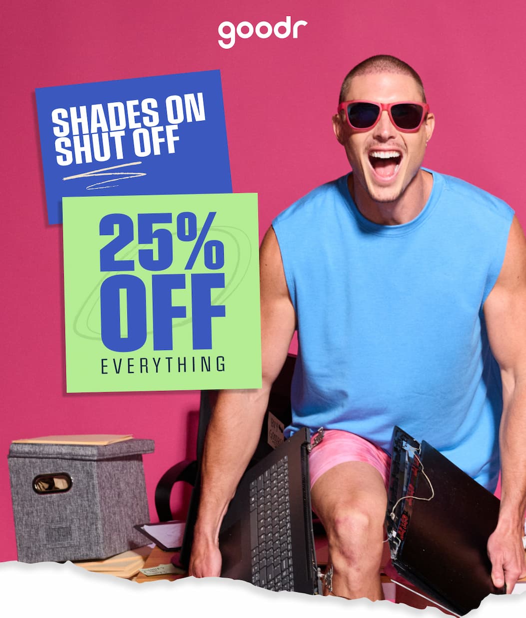 Shades on Shut off, 25% off everything