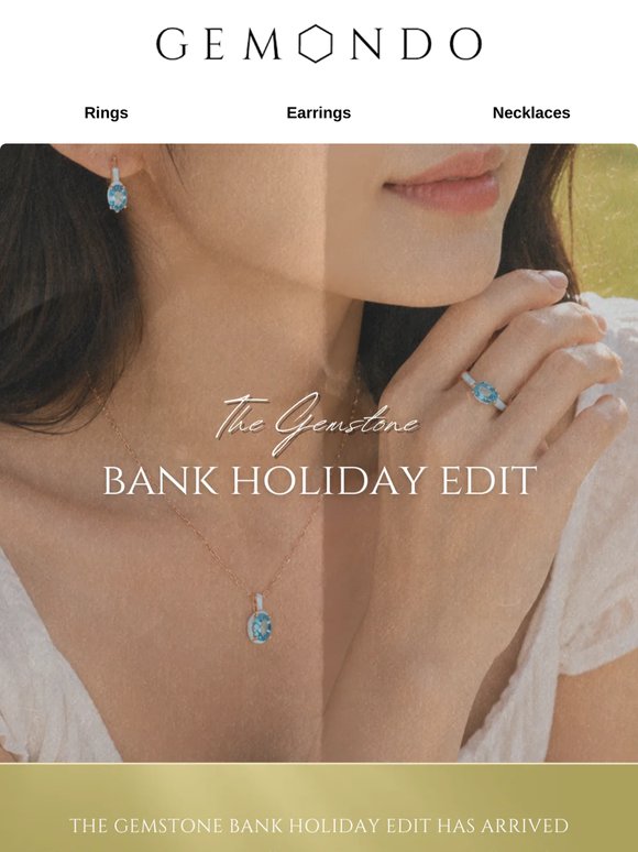 48 Hours Only: The Gemstone Bank Holiday Edit