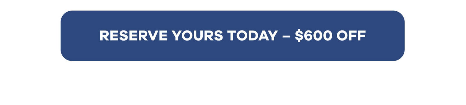 RESVERE YOURS TODAY – $600 OFF