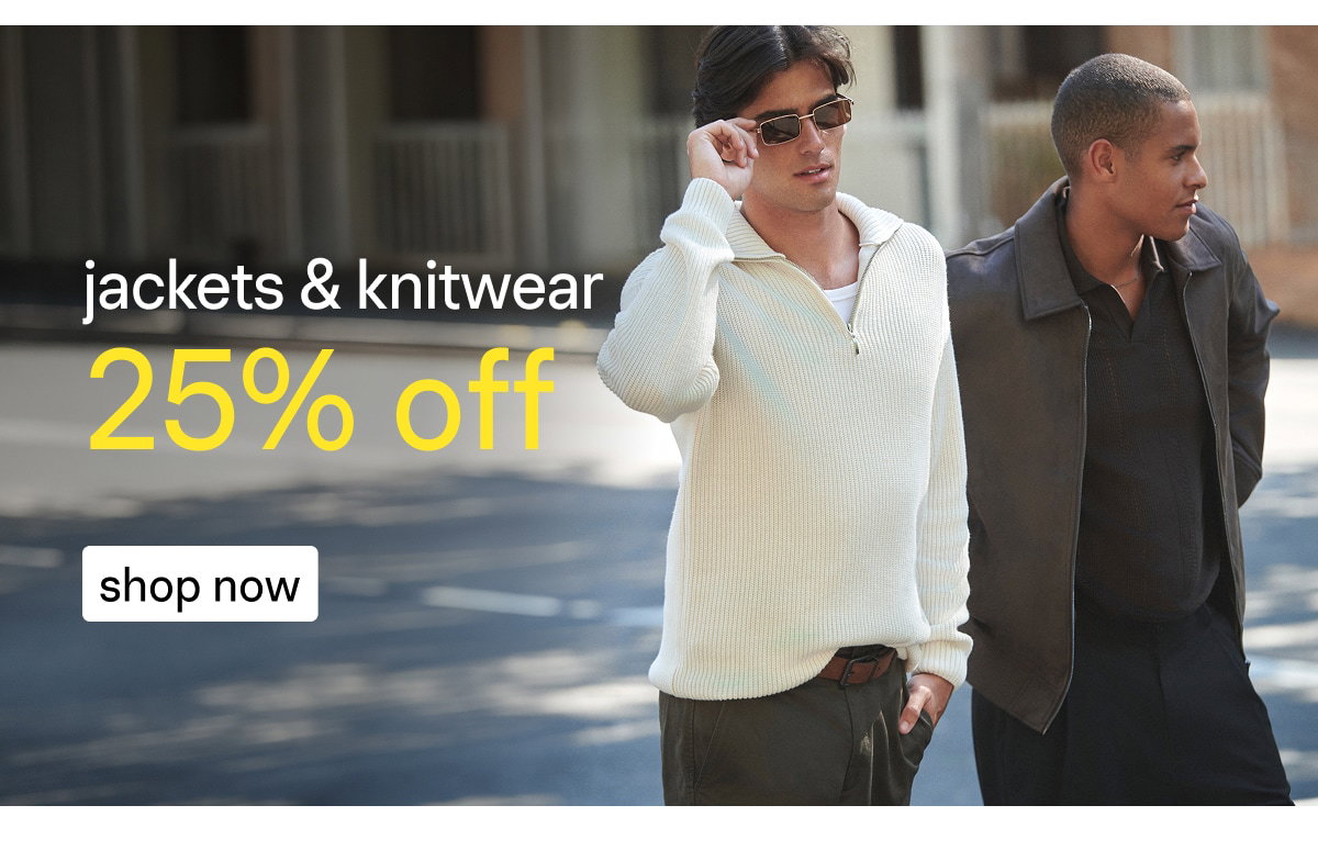 Jackets & Knitwear 25% off