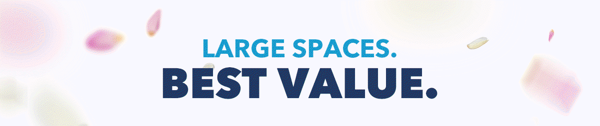 LARGE SPACES. BEST VALUE.