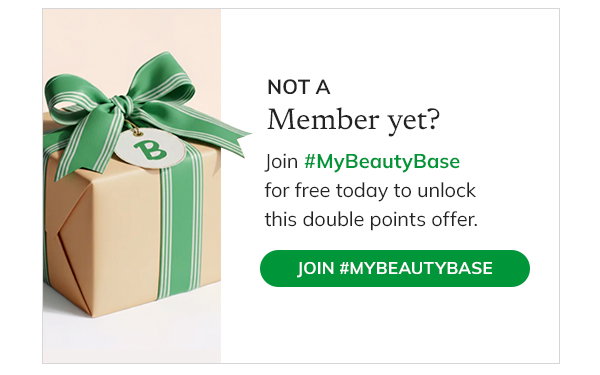 Not a member yet? Join #MyBeautyBase for free today to unlock this double points offer. Join #MyBeautyBase