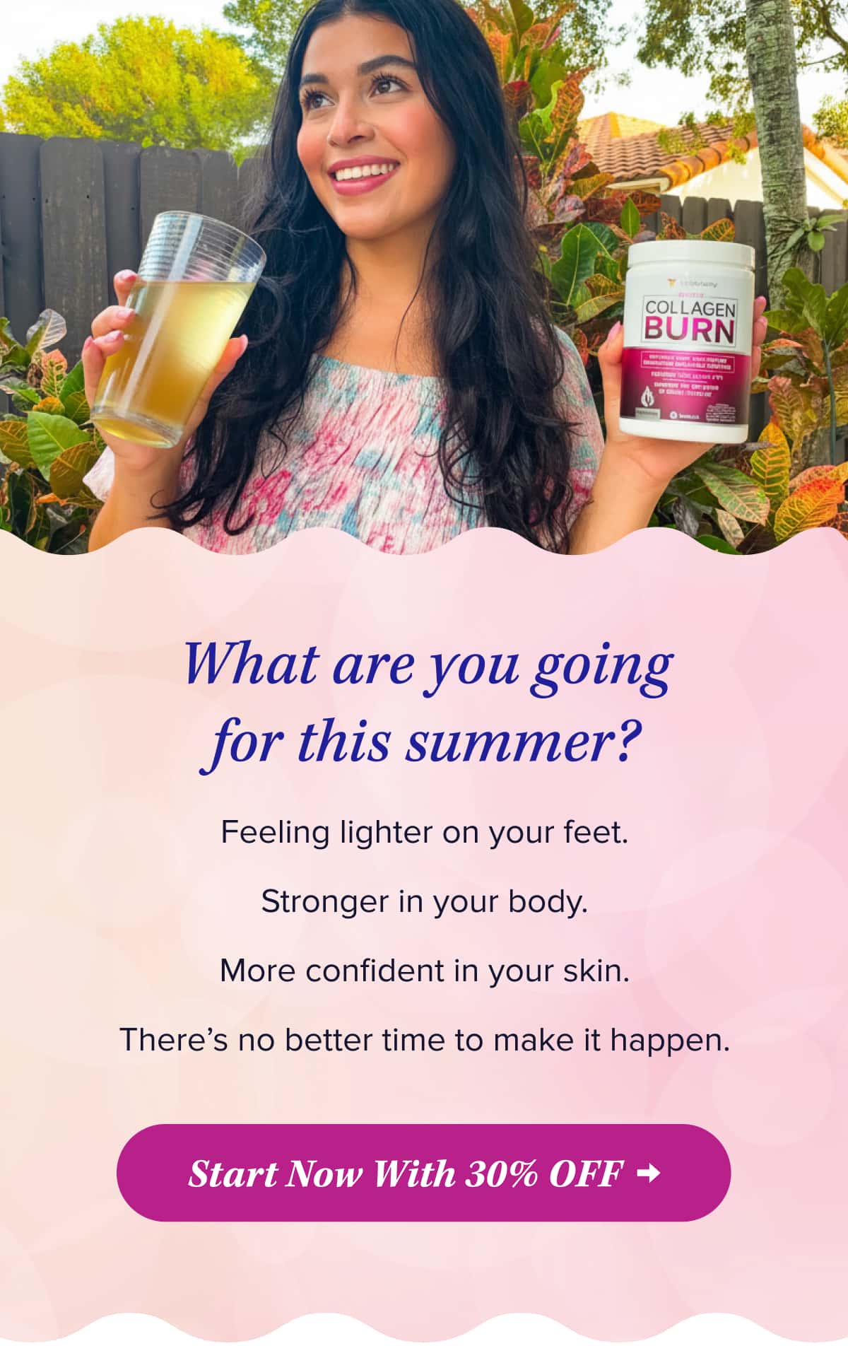 What are you going for this summer?   Feeling lighter on your feet.   Stronger in your body.   More confident in your skin.   There’s no better time to make it happen.    Start Now With 30% OFF