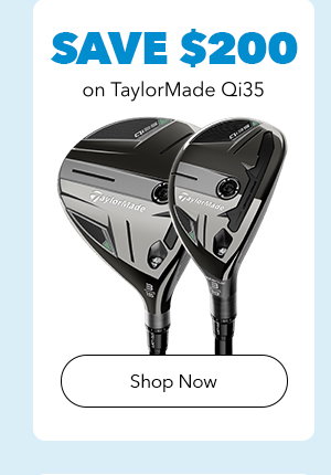 Save $200 on TaylorMade Qi35 | Shop Now