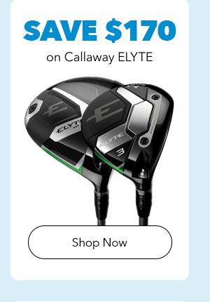 Save $170 on Callaway ELYTE | Shop Now 