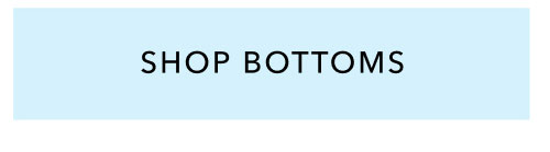 SHOP BOTTOMS