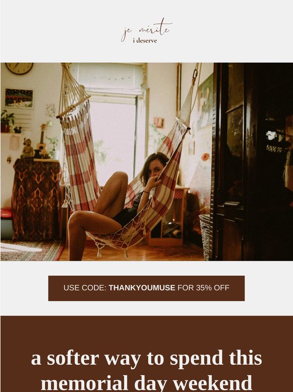 35% off + free shipping | a softer way to spend this memorial day weekend