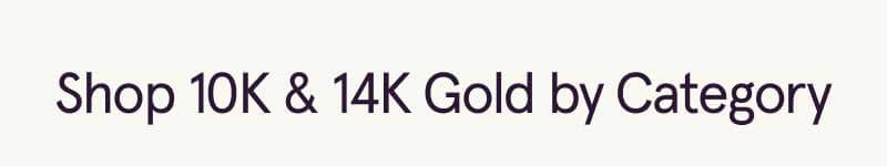 Shop 10K & 14K gold by category