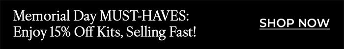 Memorial Day MUST-HAVES:  Enjoy 15% Off Kits, Selling Fast!