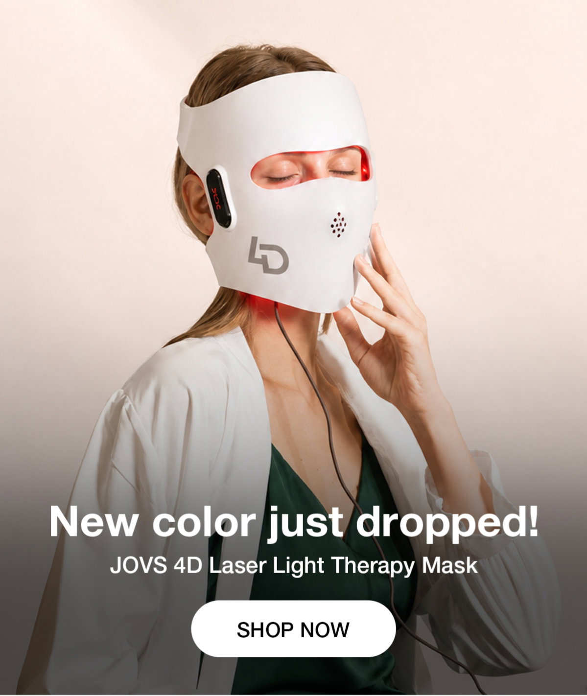 New color just dropped! JOVS 4D Laser Light Therapy Mask