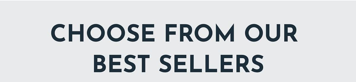 Choose from our best sellers