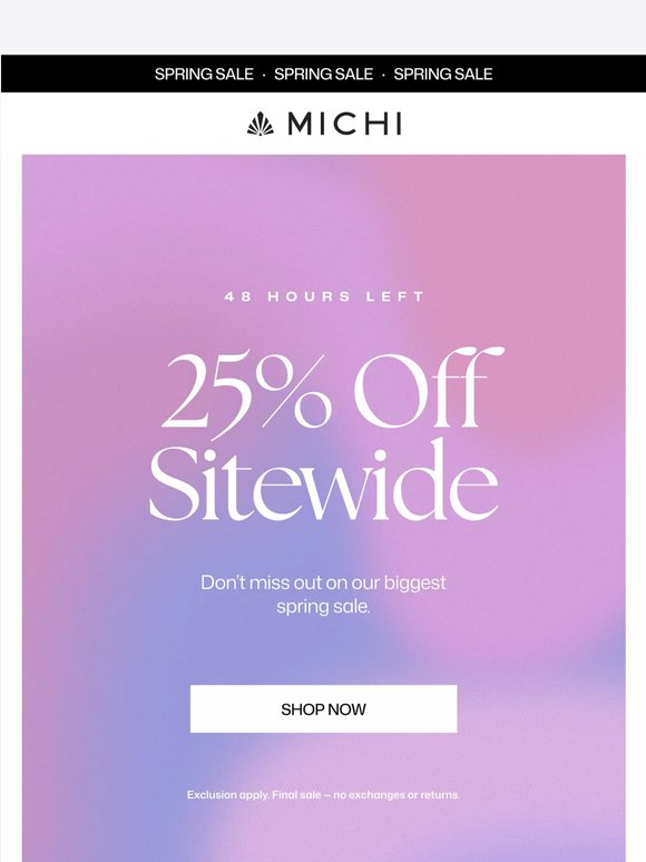 Final 48 Hours: Get 25% Off Everything