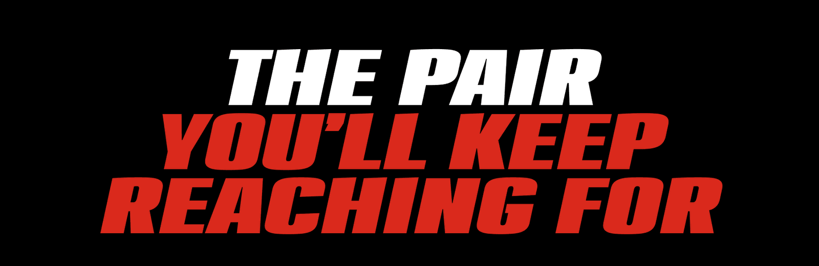 The Pair You’ll Keep Reaching For