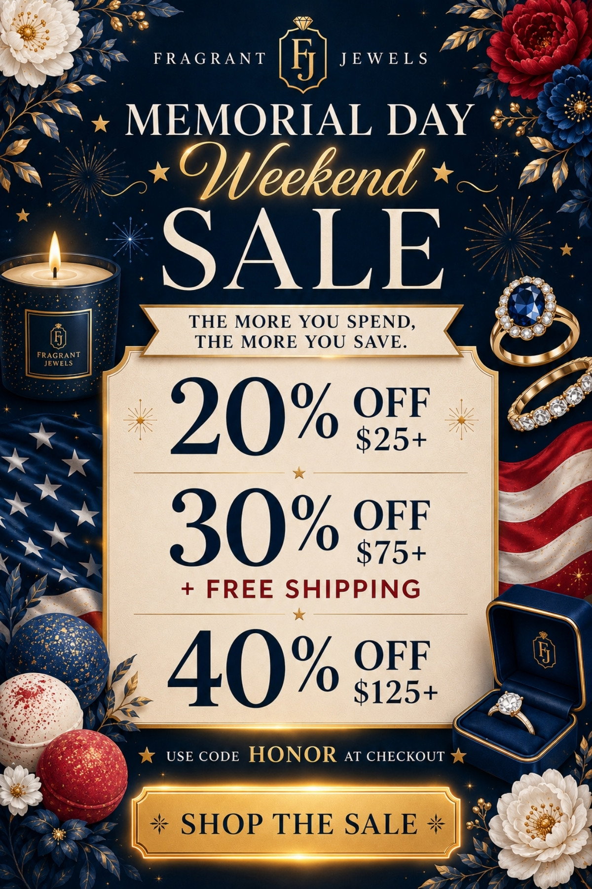 Memorial Day Weekend Sale: The More You spend. The More you save. 20% off $25+, 30% off $75 + Free Shipping, 40% Off $125. Use code HONOR at checkout. Shop The Sale