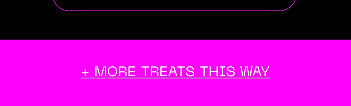 + more treats this way