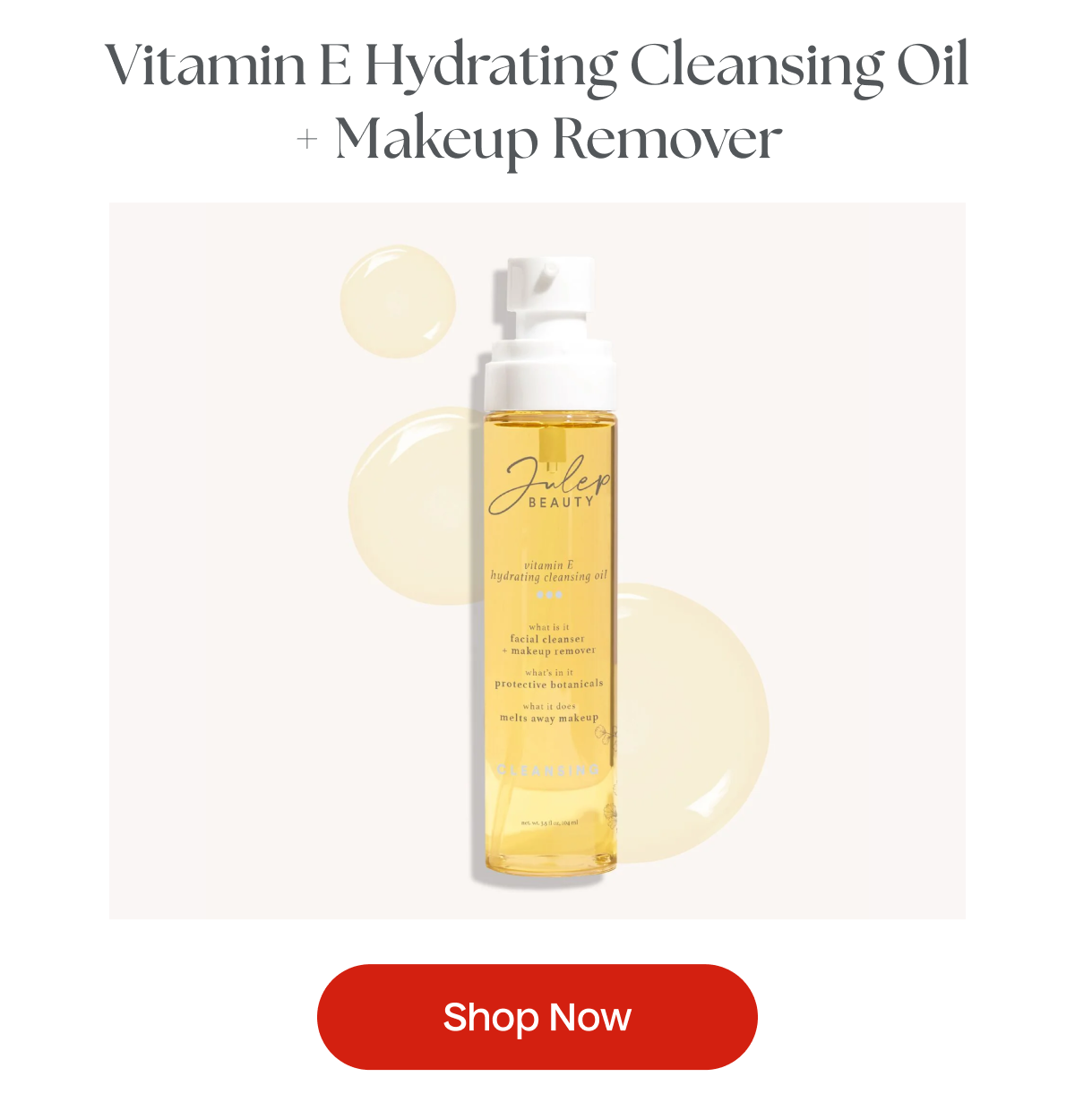 Vitamin E Hydrating Cleansing Oil + Makeup Remover | Shop Now