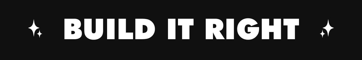 Build it Right