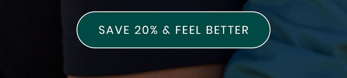 Save 20% & Feel Better