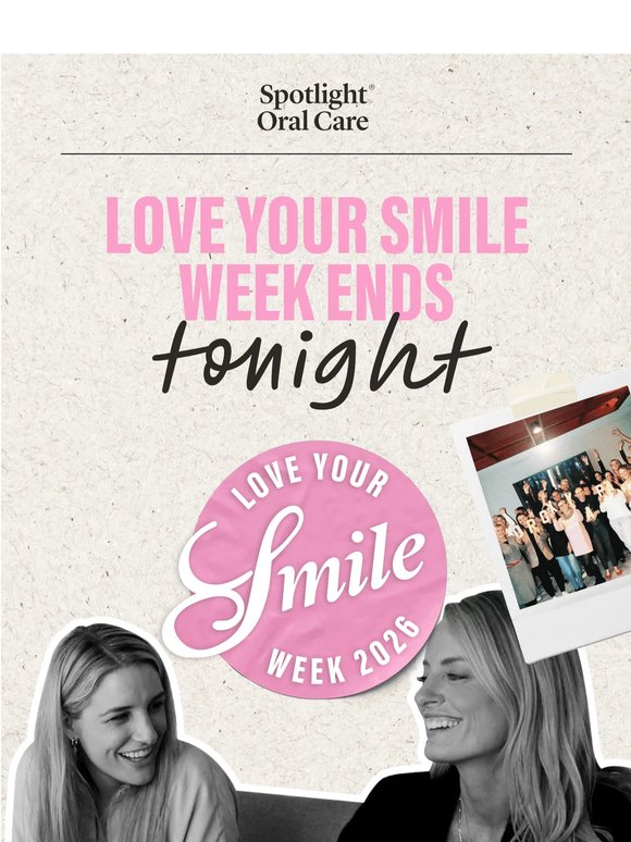 ⏰ Final hours: Love Your Smile Week