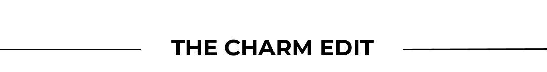THE CHARM EDIT