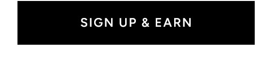 SIGN UP AND EARN
