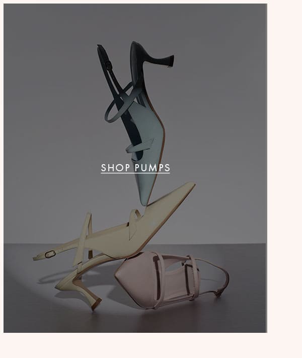 PUMPS | SHOP NOW