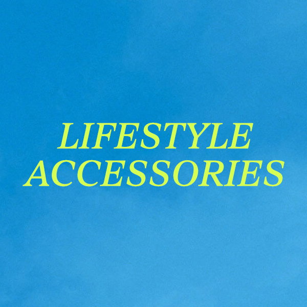 Lifestyle Accessories