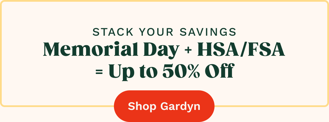 Stack your Savings | Memorial Day + HSA/FSA = Up to 50% Off