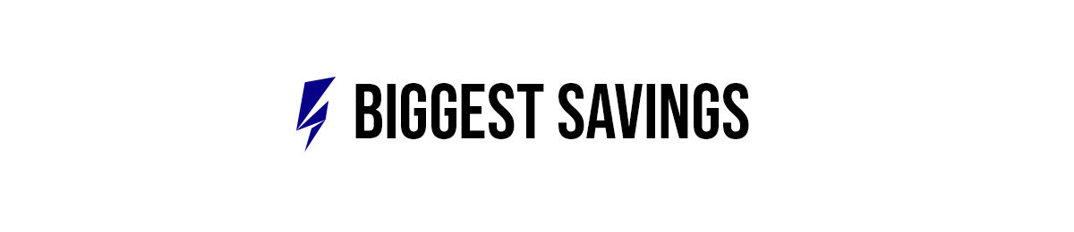 Biggest Savings