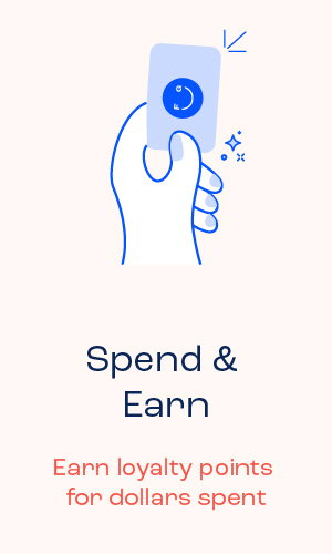 Spend & Earn. Earn loyalty points for dollars spent.