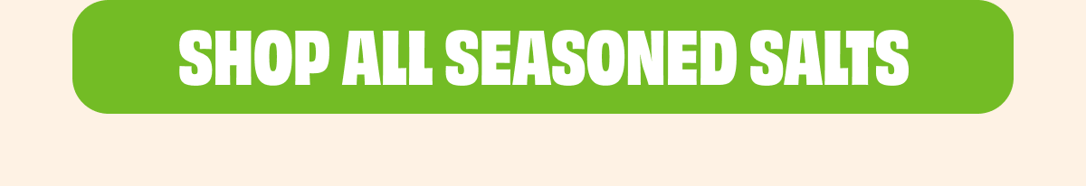 SHOP ALL SEASONED SALTS