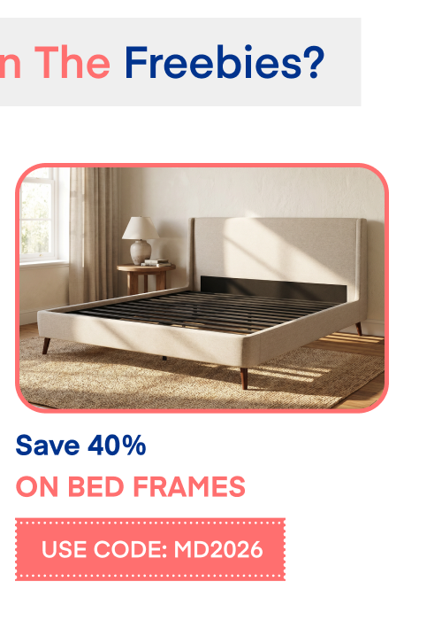 Save 40% On Bed Frames Use Code: MD2026