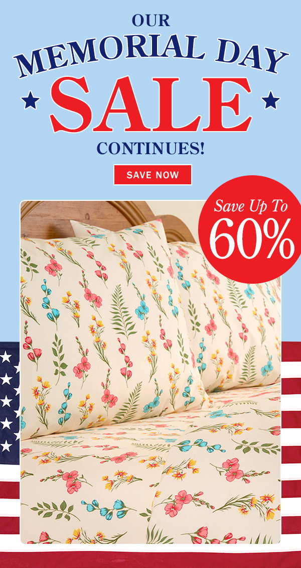 Our Memorial Day Sale Continues! Save Up to 60%. Save Now. Sale: Ferns & Flowers Open-Stock Clothesline Crisp Regular and Shallow Pocket Sheets