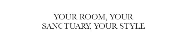 Your Room, Your Sanctuary, Your Style 