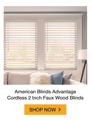American Blinds Advantage Cordless 2 Inch Faux Wood Blinds | SHOP NOW >
