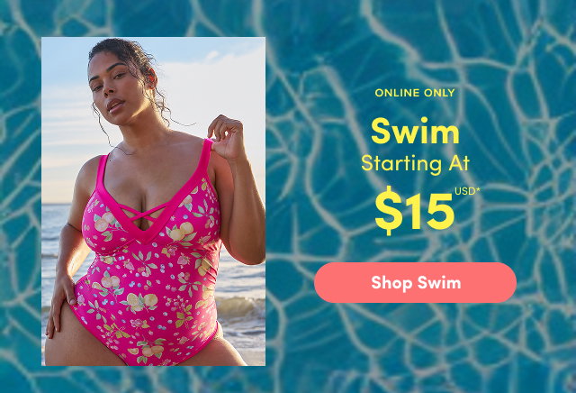 Online Only | Swim Starting At $15USD* | Shop Swim >