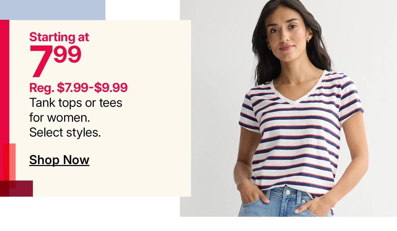 starting at $7.99 tank tops or tees for women