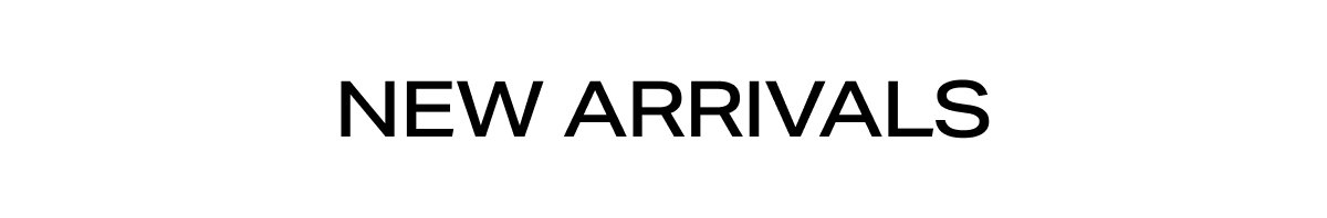 SHOP NEW ARRIVALS