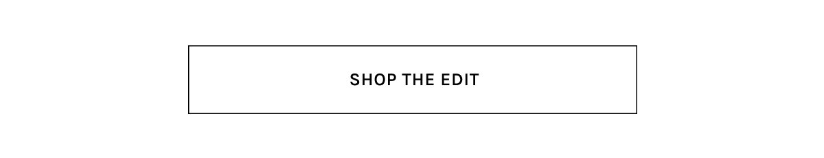 SHOP THE EDIT
