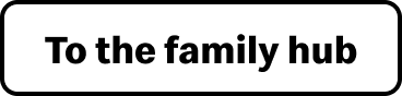 Button, text reads 'To the family hub'