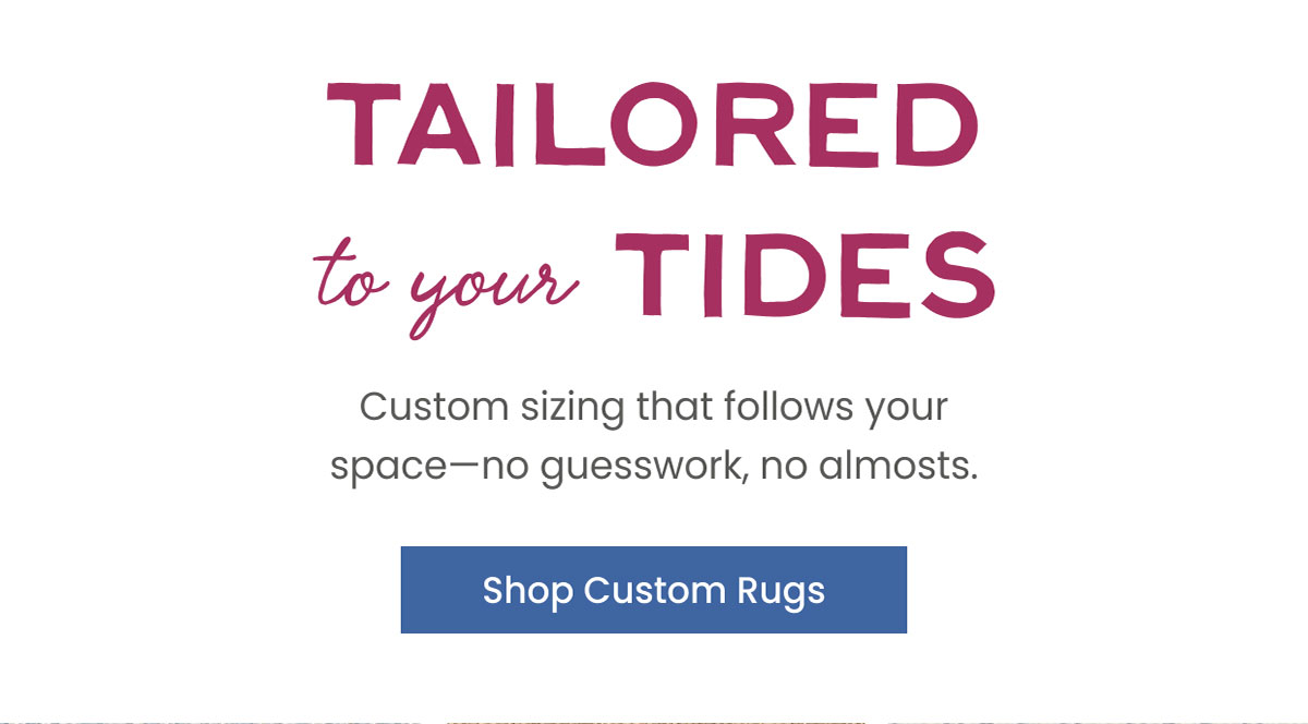 TAILORED to your TIDES