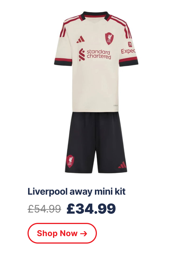 Liverpool away mini kit £54.99 → £34.99
