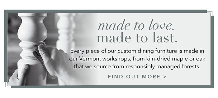 Made to love. Made to last. | Find out more >