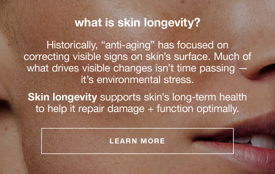 supports skin's natural repair functions for firmer-looking, more even-toned skin | replaces visible DNA-related damage with a revitalized, health-looking glow | rebuilds the skin barrier to defend against environmental aggressors | BOOST NOW
