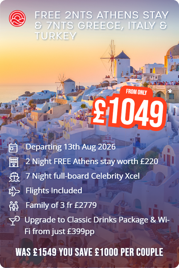 FREE 2nts Athens Stay & 7nts Greece, Italy & Turkey – Smart Holiday promotional image. From £1,049 Includes: Departing 13th Aug 2026, 2 Night FREE Athens stay worth £220, 7 Night full-board Celebrity Xcel, Flights Included, Family of 3 fr £2779, Upgrade to Classic Drinks Package & Wi-Fi from just £399pp. WAS £1549 YOU SAVE £1000 PER COUPLE