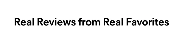 Real Reviews From Real Favorites