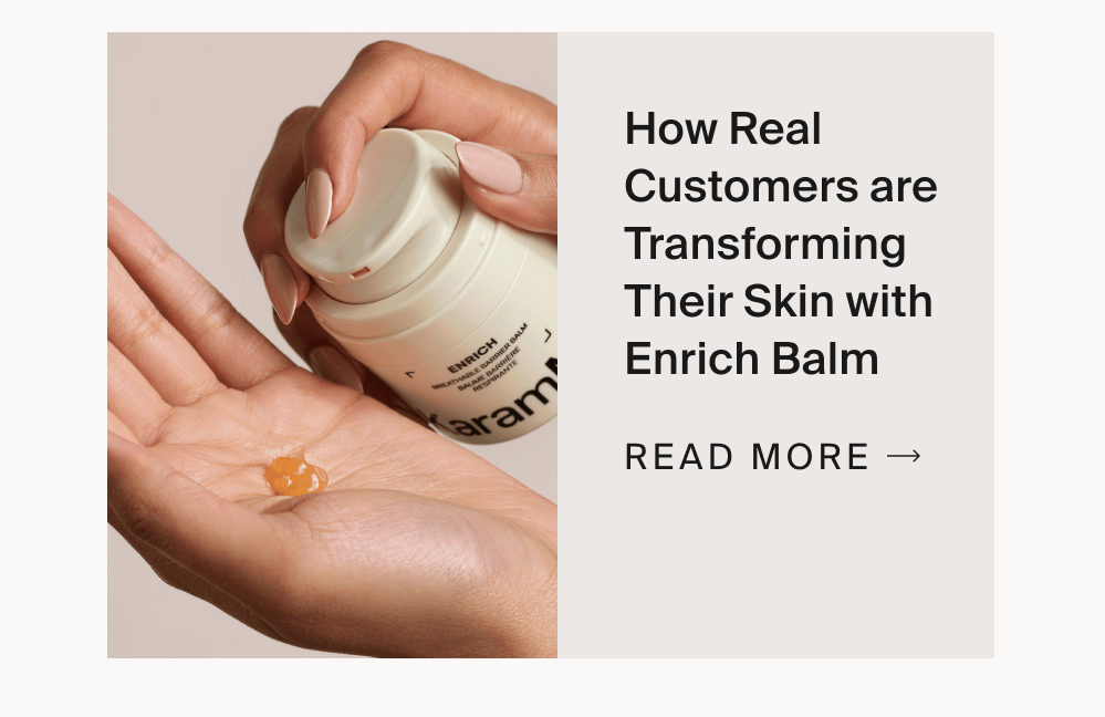 How Real Customers are Transforming Their Skin with Enrich Balm
