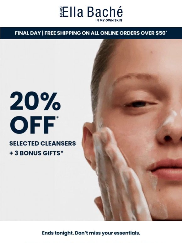 Last chance: 20% OFF* Cleanser Sale
